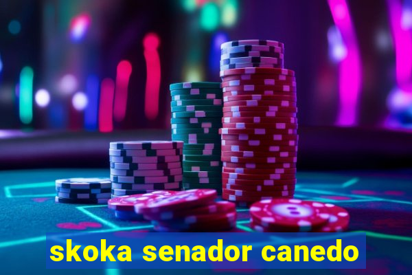 skoka senador canedo